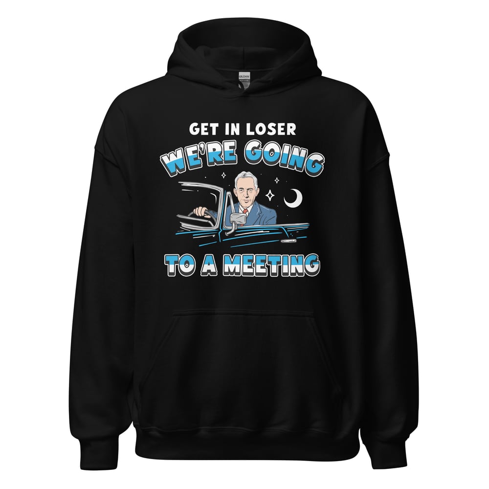 Funny AA hoodie with Bill W. and the phrase “Get In Loser, We’re Going To A Meeting,” great for recovery humor and sober gifts.