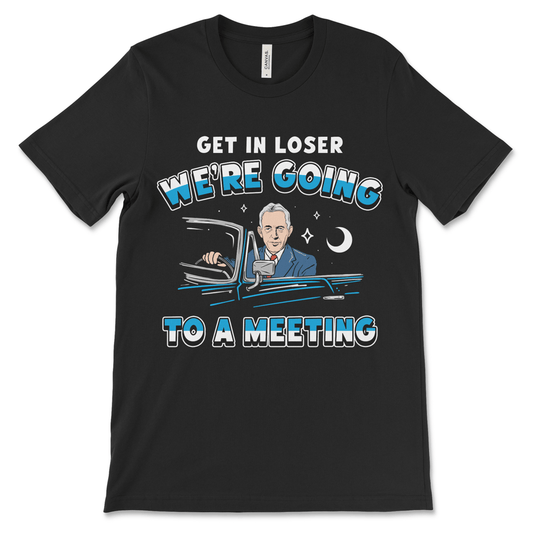 Alcoholics Anonymous Shirt | Get In Loser Bill W. Shirt - Image 1