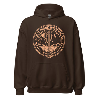I Will Not Drink With You Today recovery hoodie, AA apparel for sponsors, sponsees, and fellowship members
