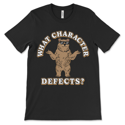 Funny sobriety shirt with What Character Defects slogan, AA recovery clothing and NA apparel.