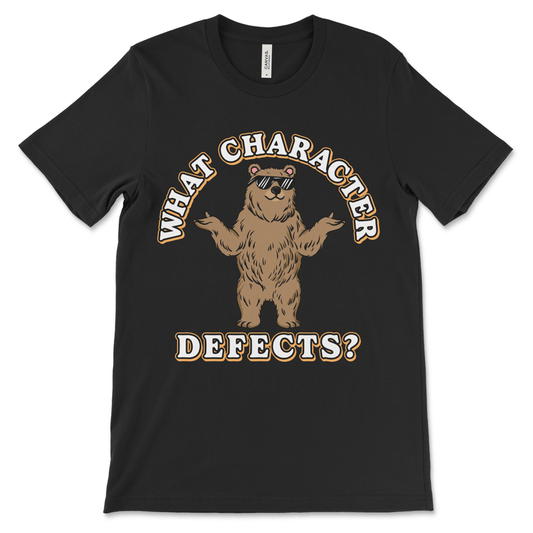 Funny sobriety shirt with What Character Defects slogan, AA recovery clothing and NA apparel.