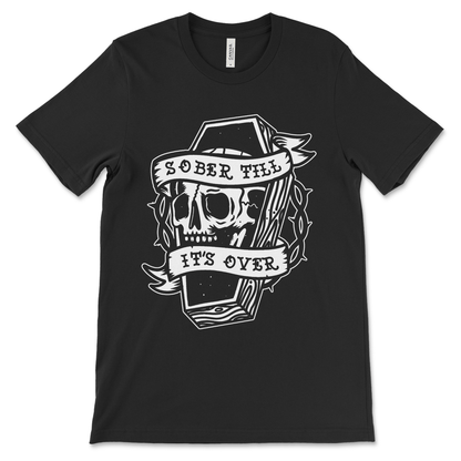 Sober Tshirt | Sober Till It's Over - Image 1