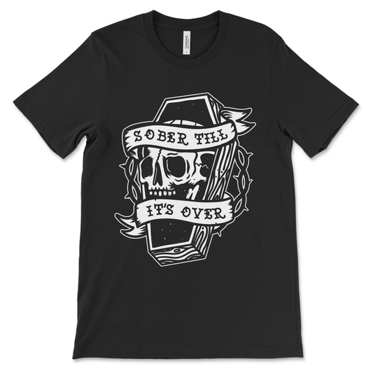 Sober Tshirt | Sober Till It's Over - Image 1