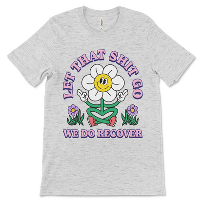 Funny recovery shirt with Let That Shit Go slogan, AA apparel and NA sobriety clothing.
